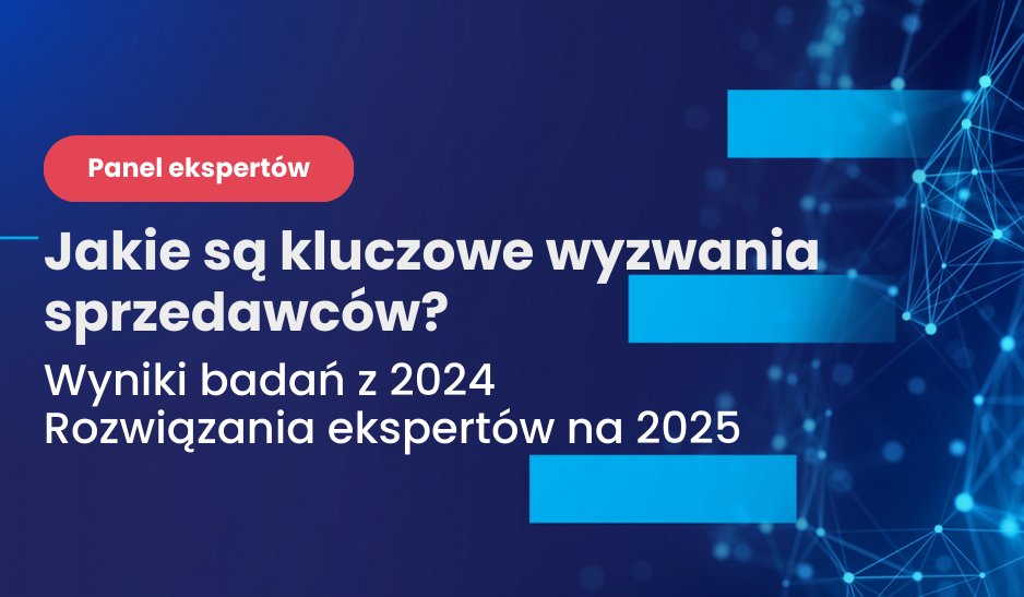 Webinar: Jakie są kluczowe wyzwania sprzedawców? Wyniki badań z 2024 - Rozwiązania ekspertów na 2025
