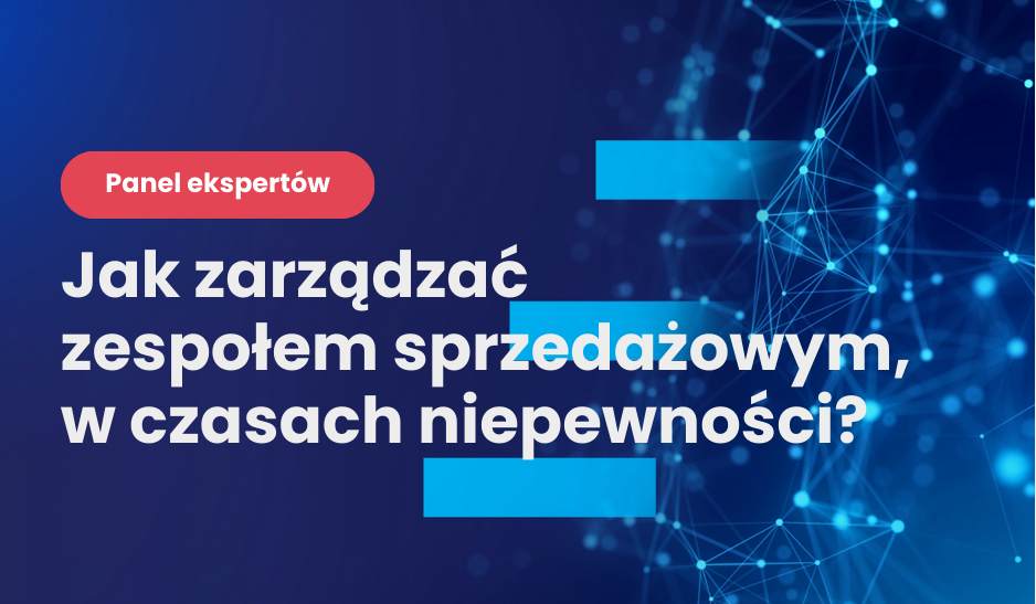 Webinar: Jak zarządzać zespołem sprzedażowym w czasach niepewności?
