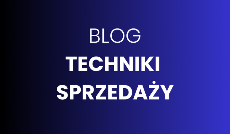 Blog TECHNIKI SPRZEDAŻY