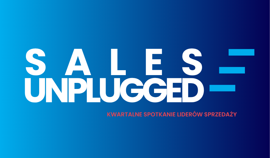Sales Unplugged — kwartalne spotkanie liderów sprzedaży