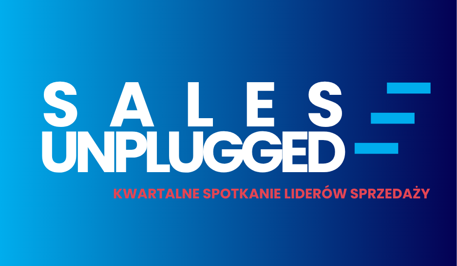 Sales Unplugged — kwartalne spotkanie liderów sprzedaży